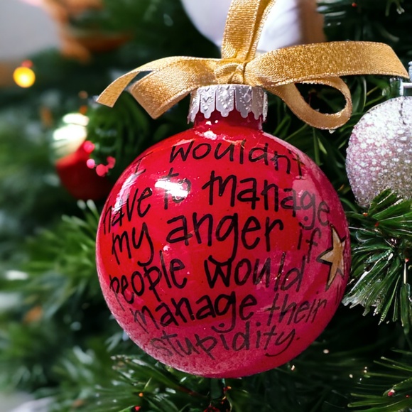 Holiday Sass Ornament – Manage Your Anger, Not Their Stupidity! Christmas Gift - Picture 7 of 12